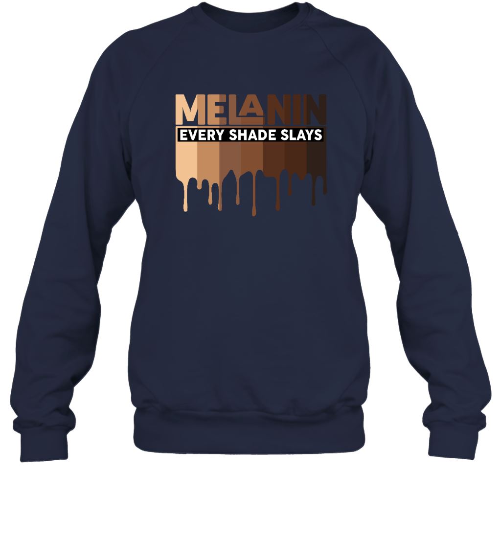 Melanin Every Shade Slays T-shirt Apparel Gearment Sweatshirt Navy S