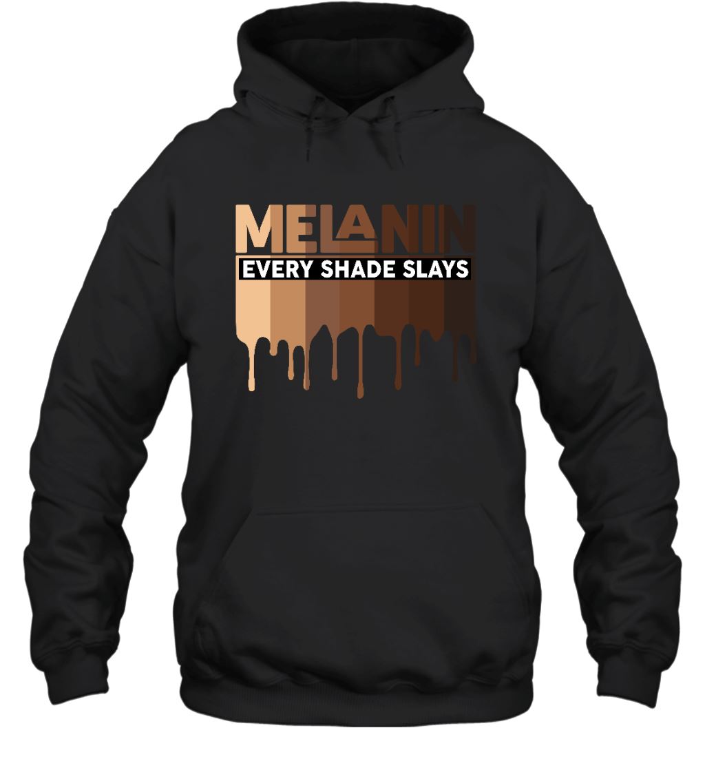 Melanin Every Shade Slays T-shirt Apparel Gearment Unisex Hoodie Black S