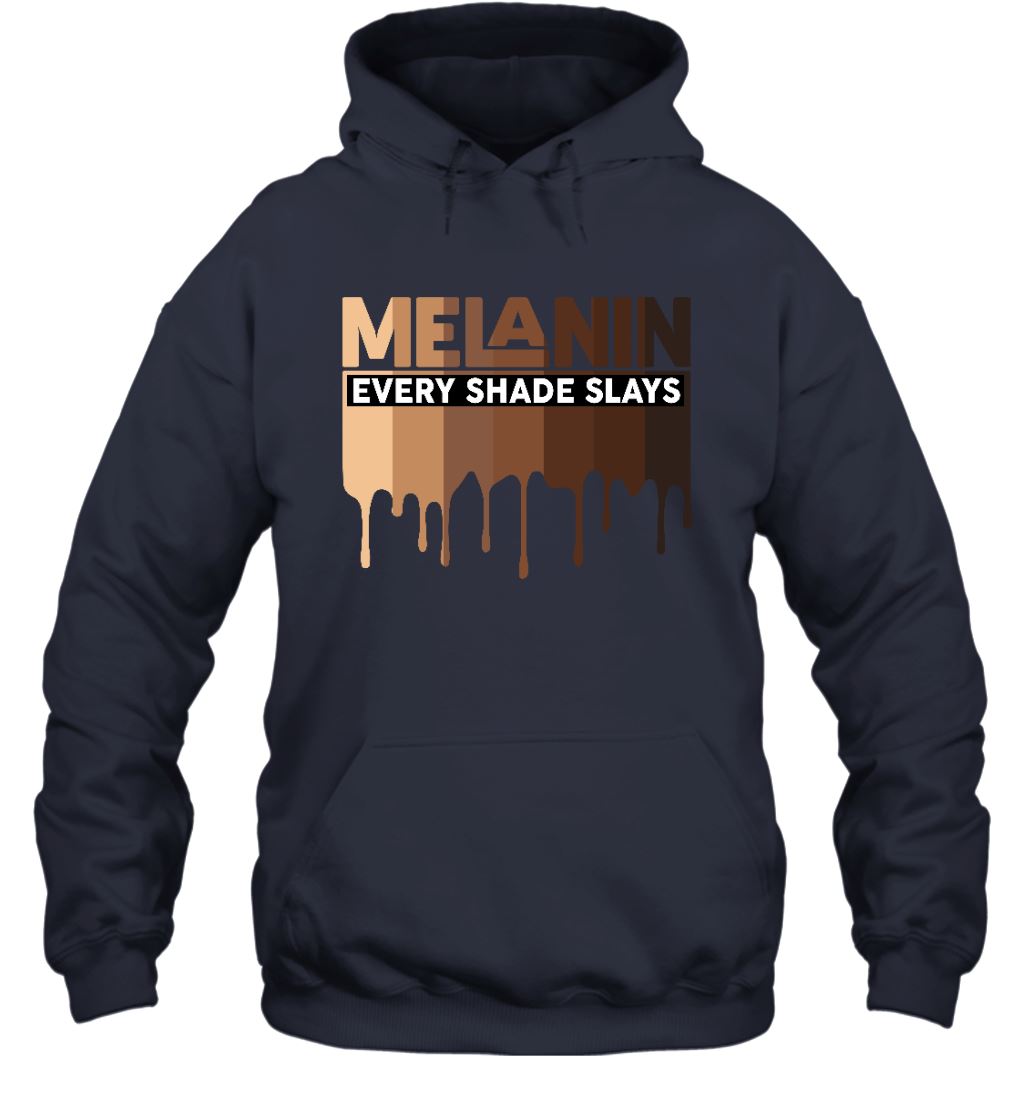Melanin Every Shade Slays T-shirt Apparel Gearment Unisex Hoodie Navy S
