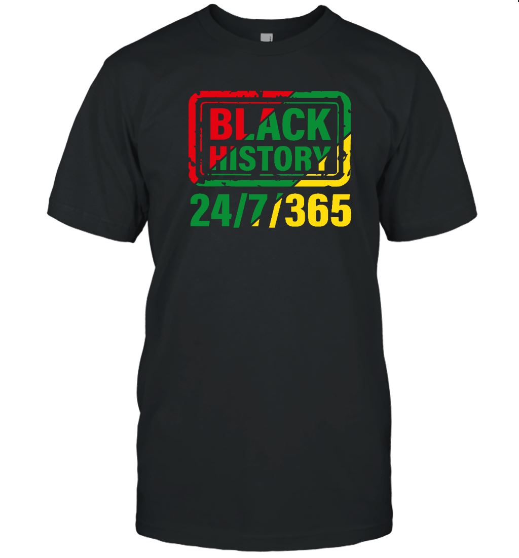 Black History Is 24/7/365 T-Shirt Apparel Gearment Unisex T-Shirt Black S