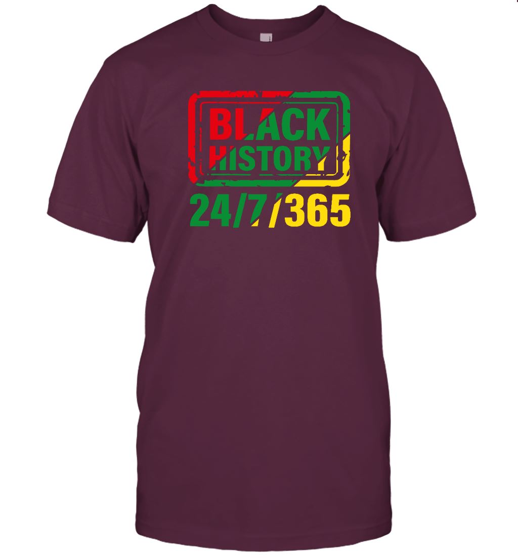 Black History Is 24/7/365 T-Shirt Apparel Gearment Unisex T-Shirt Maroon S