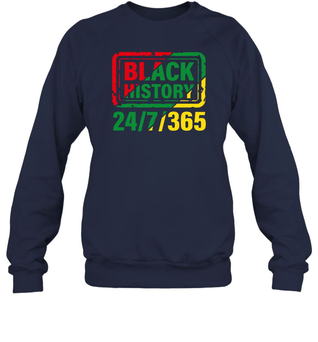 Black History Is 24/7/365 T-Shirt Apparel Gearment Sweatshirt Navy S