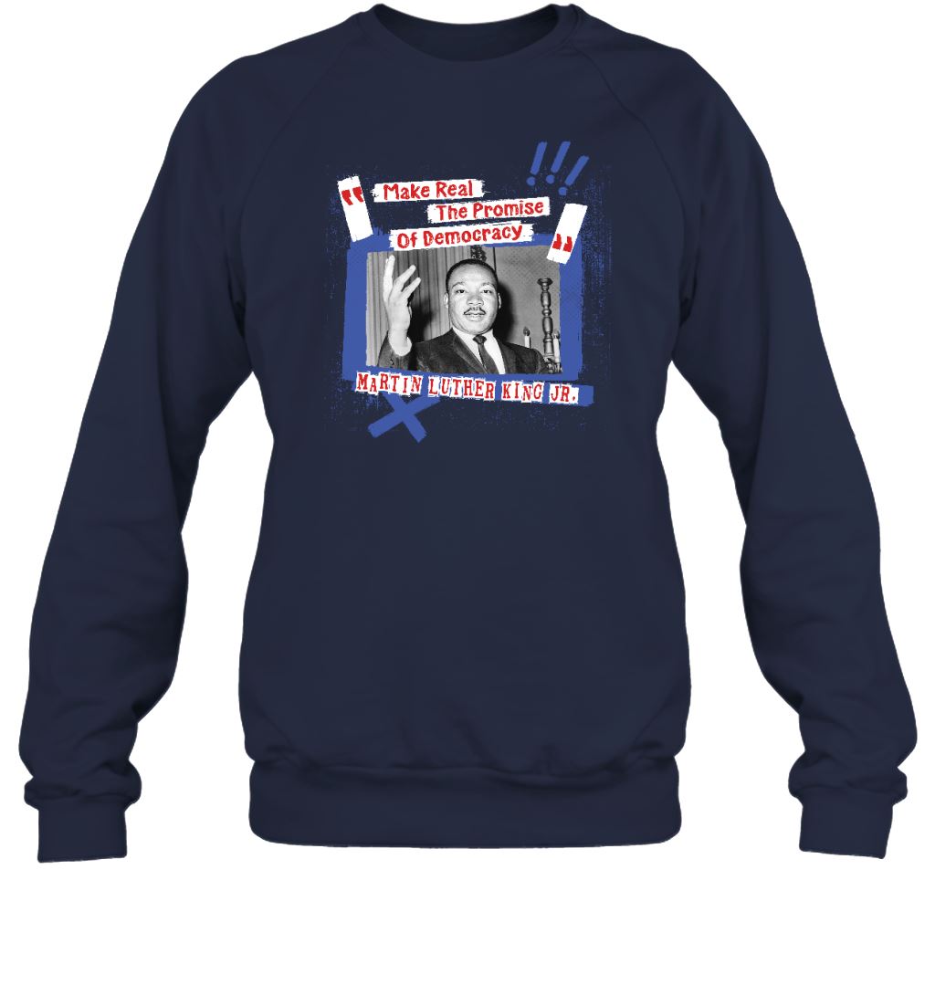Make Real The Promise Of Democracy T-shirt Apparel Gearment Sweatshirt Navy S