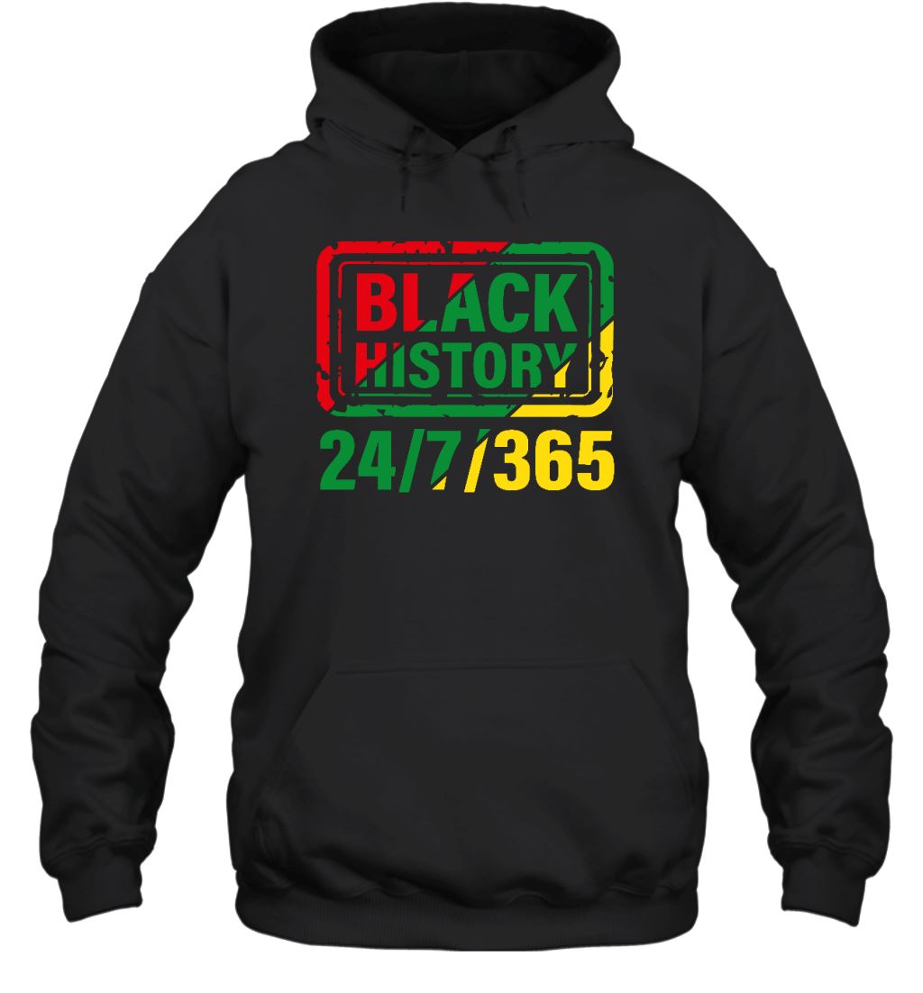 Black History Is 24/7/365 T-Shirt Apparel Gearment Unisex Hoodie Black S