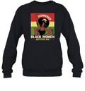 Powered By The Black Women Before Me T-shirt Apparel Gearment Sweatshirt Black S