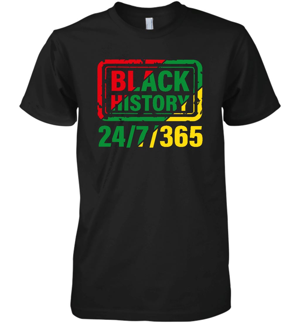Black History Is 24/7/365 T-Shirt Apparel Gearment Premium T-Shirt Black S