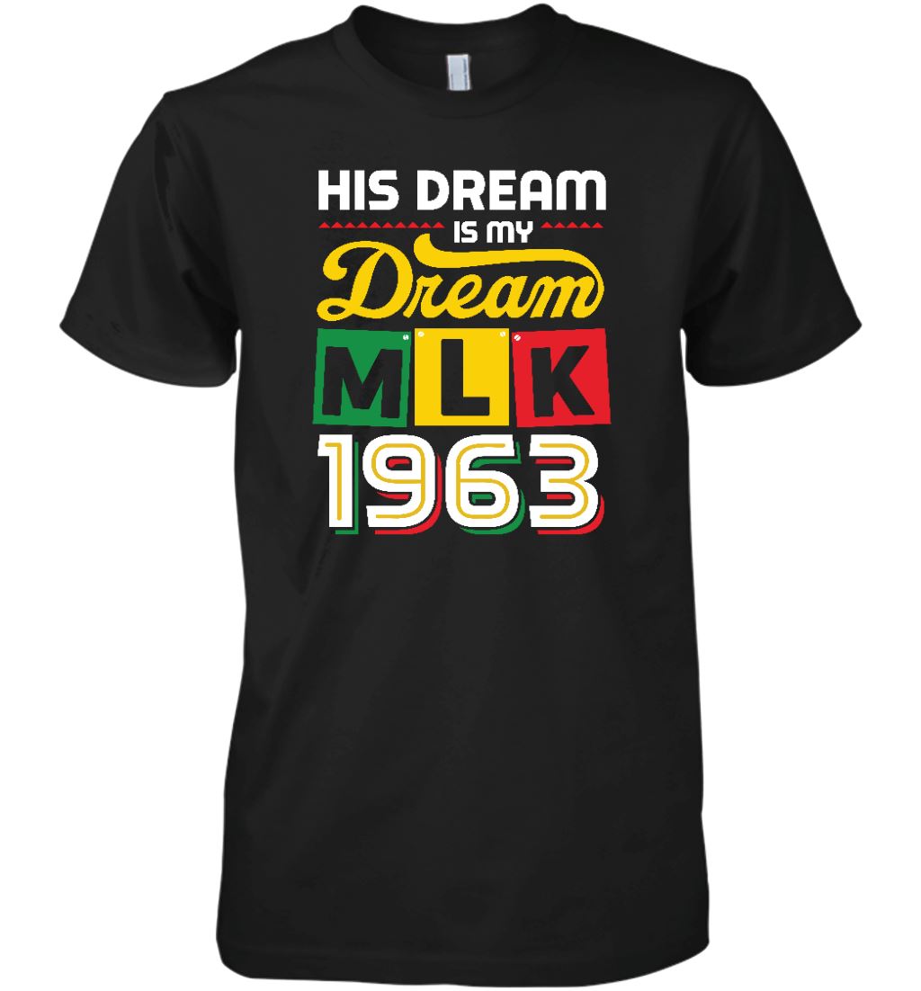 His Dream Is My Dream Shirt Apparel Gearment Premium T-Shirt Black XS