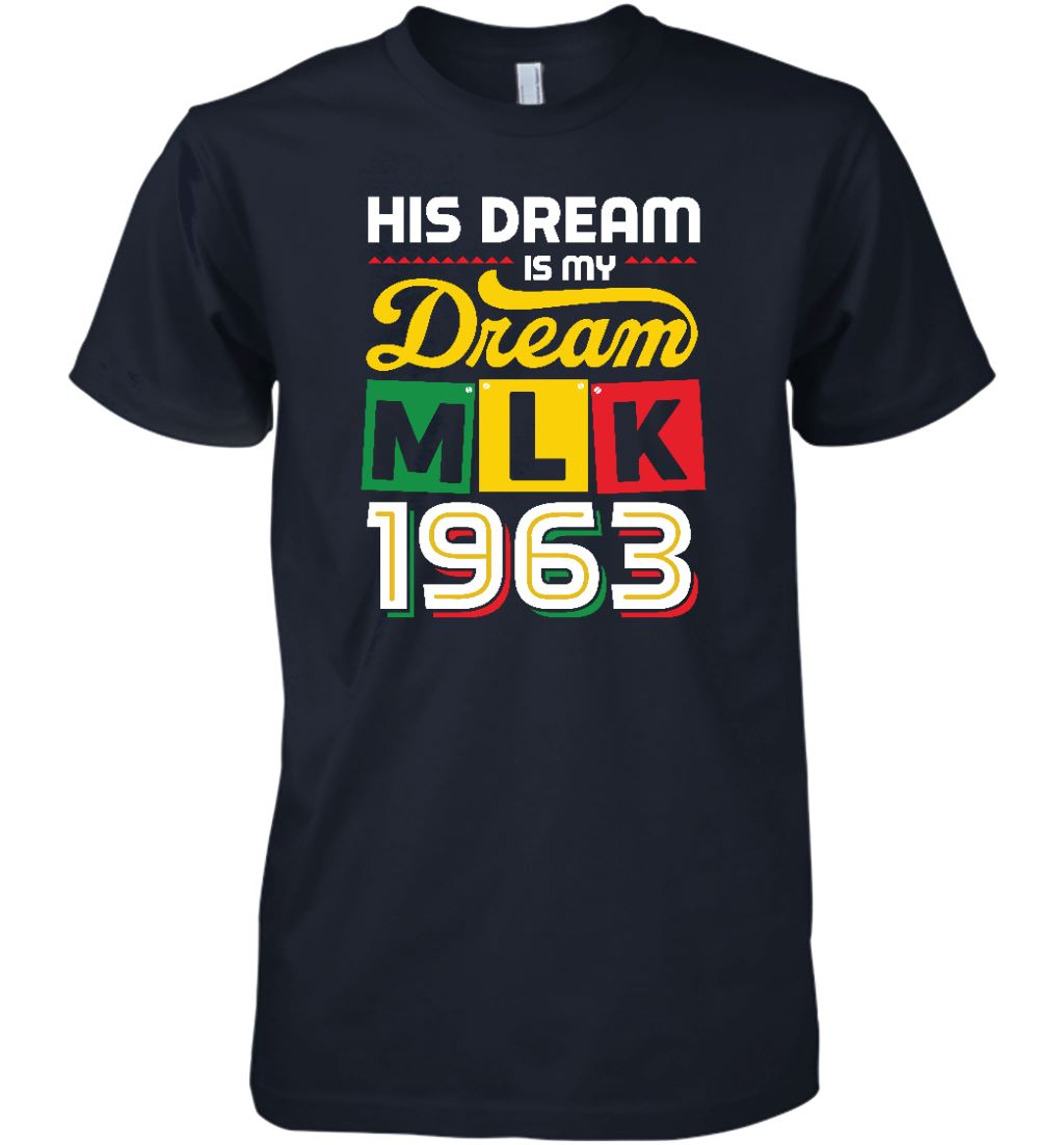 His Dream Is My Dream Shirt Apparel Gearment Premium T-Shirt Midnight Navy XS
