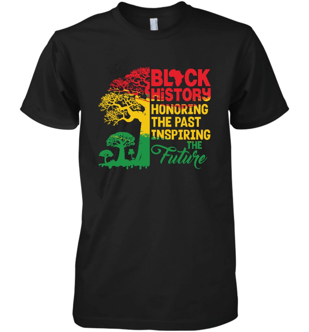 Black History Honoring The Past Inspiring The Future T-shirt Apparel Gearment Premium T-Shirt Black S