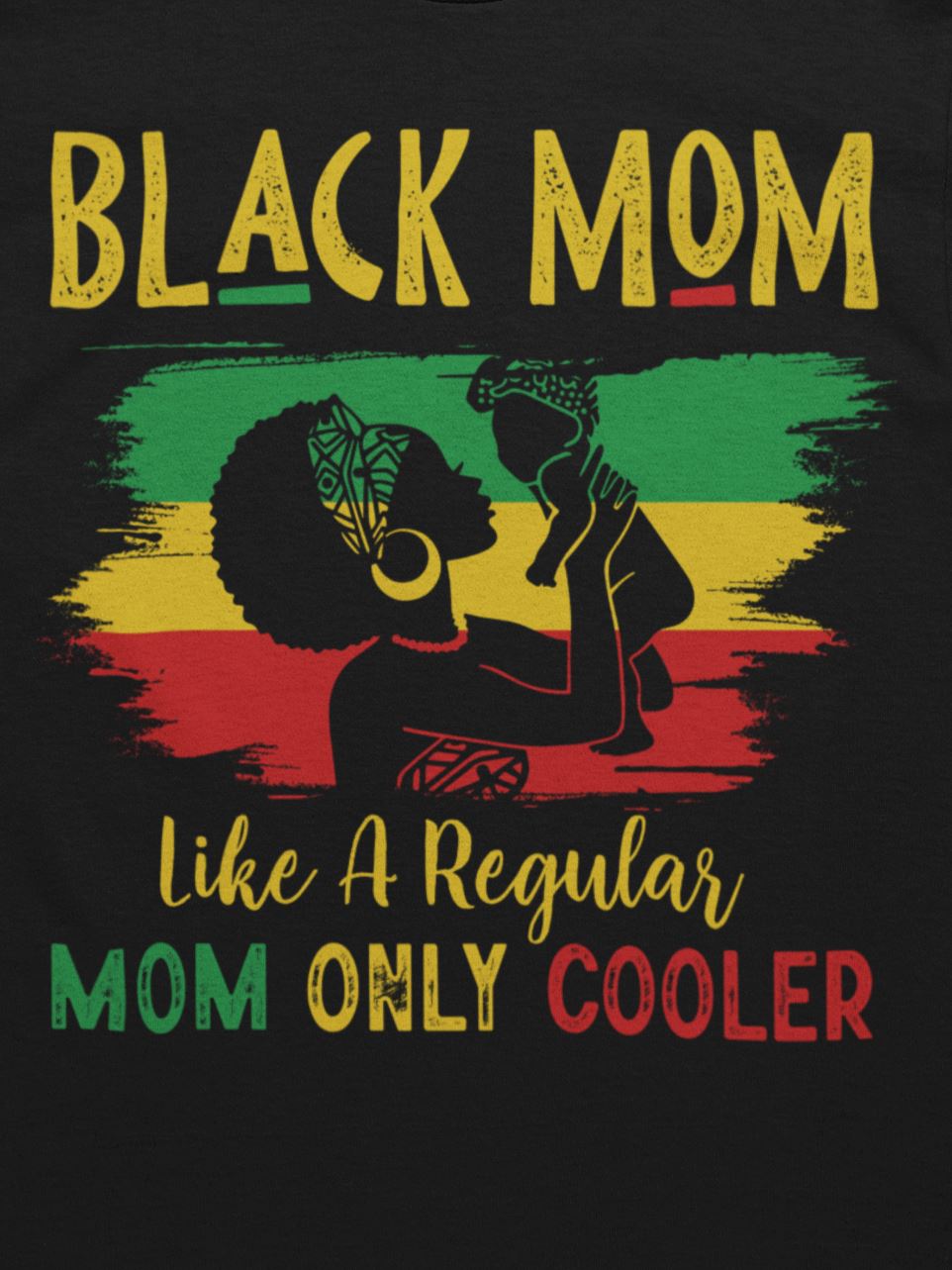 Black Mom Like A Regular Mom Only Cooler T-shirt Apparel Gearment 