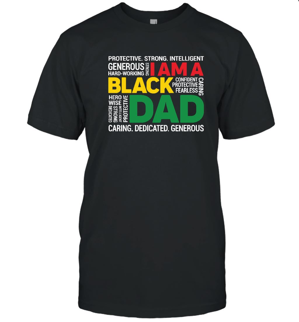 I Am A Black Dad T-shirt Apparel Gearment Unisex Tee Black S