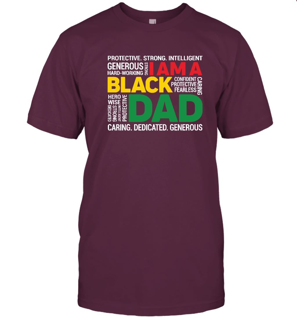 I Am A Black Dad T-shirt Apparel Gearment Unisex T-Shirt Maroon S