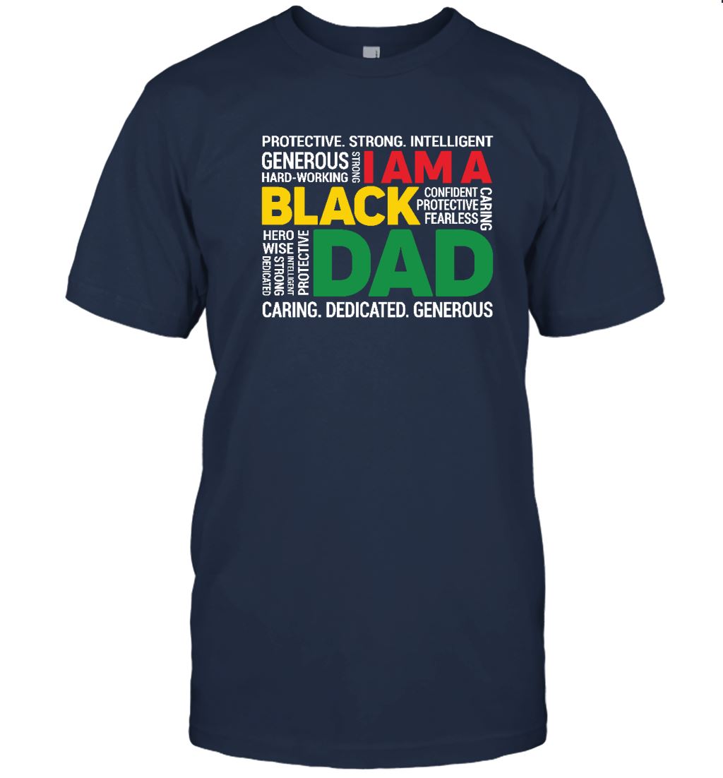 I Am A Black Dad T-shirt Apparel Gearment Unisex T-Shirt Navy S