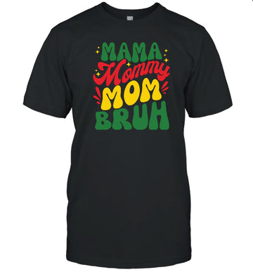 Mama Mommy Mom Bruh T-shirt Apparel Gearment Unisex Tee Black S