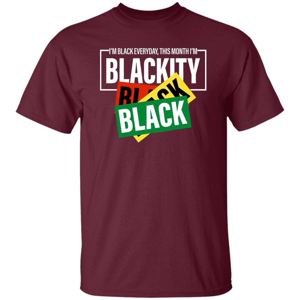 This Month I'm Blackity T-Shirt Apparel Gearment Unisex Tee Maroon S