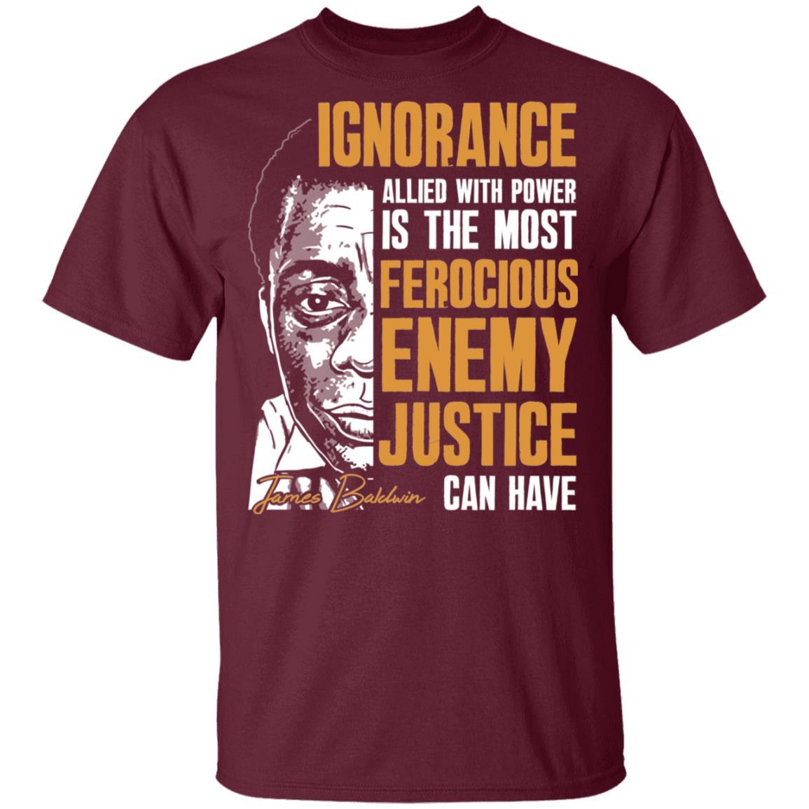 The Most Ferocious Enemy Justice Can Have Apparel CustomCat Uniex Tee Maroon S