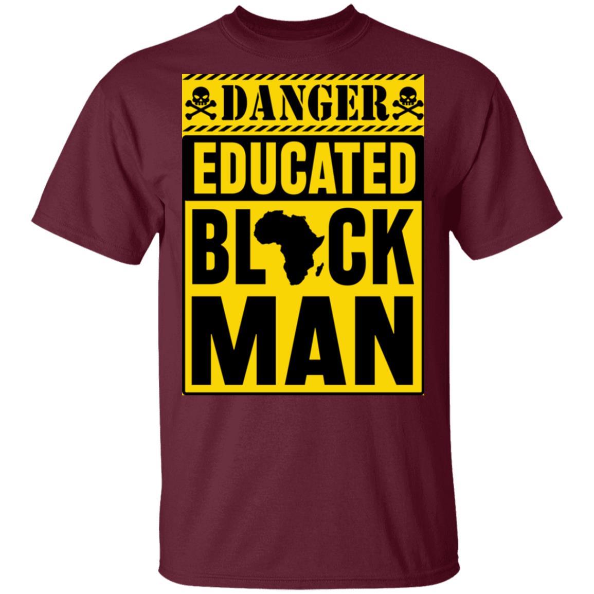 Danger Educated Black Man 1 T-shirt Apparel CustomCat Unisex Tee Maroon S