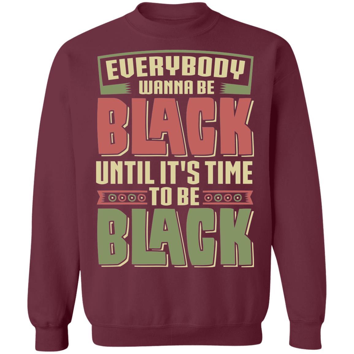 Black To Be Black T-Shirt & Hoodie Apparel CustomCat Crewneck Sweatshirt Maroon S