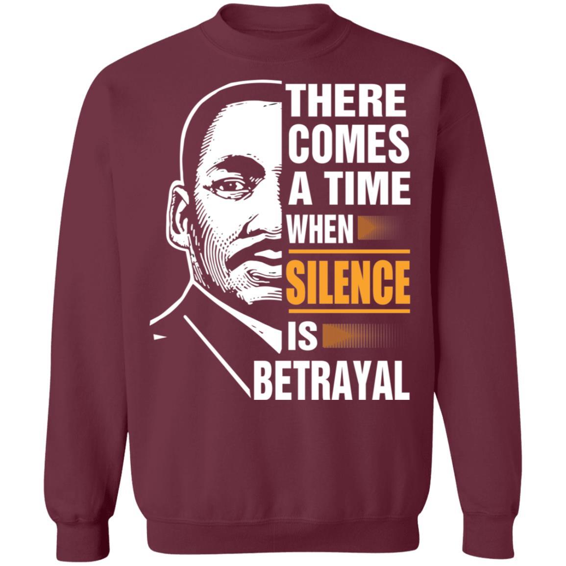 There Comes A Time When Silence Is Betrayal Apparel CustomCat Crewneck Sweatshirt Maroon S