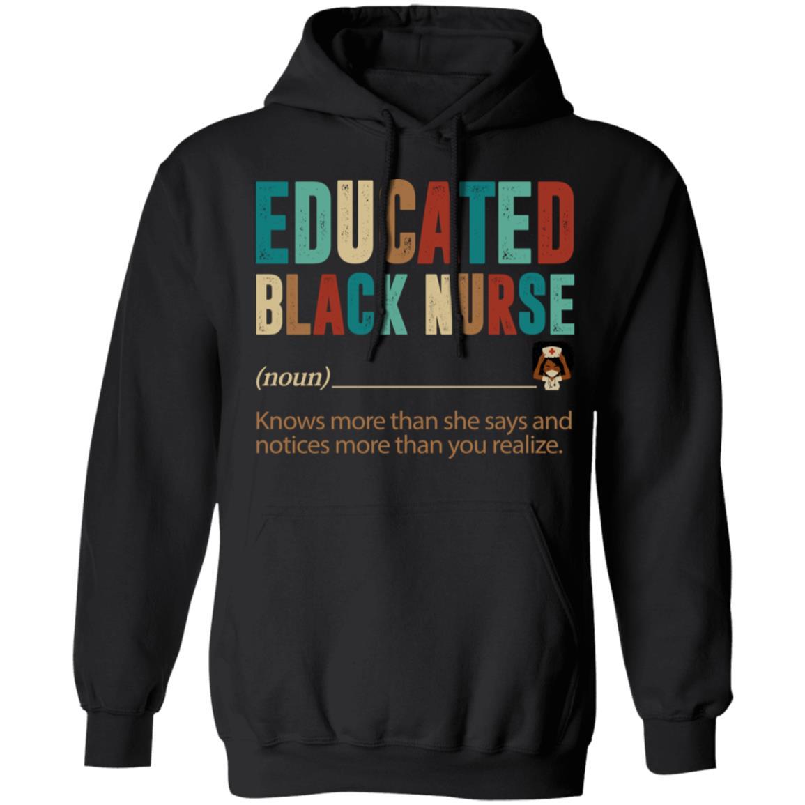 Educated Black Nurse T-shirt Apparel CustomCat Unisex Hoodie Black S