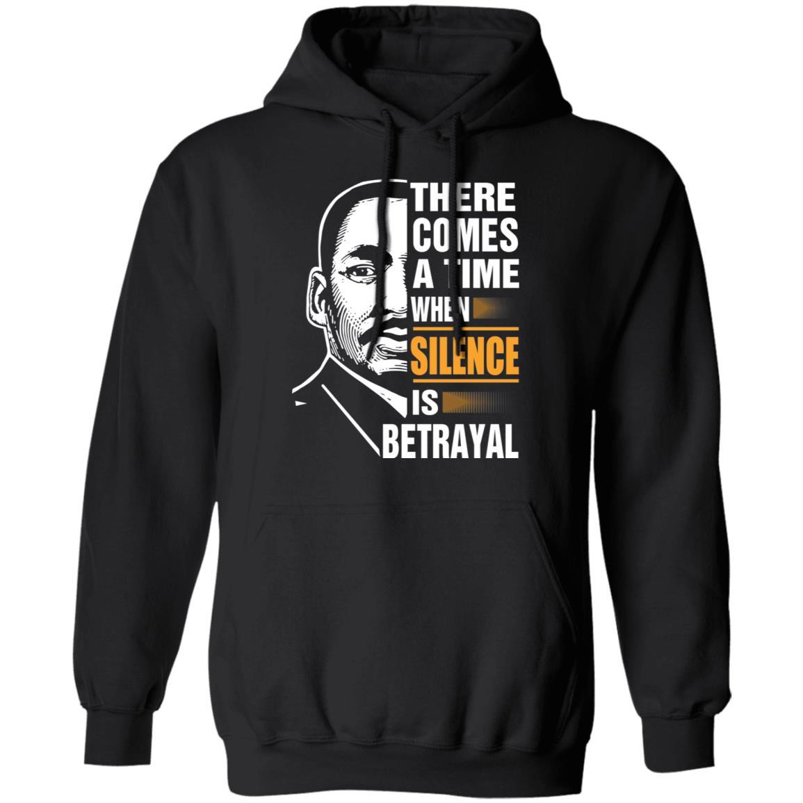 There Comes A Time When Silence Is Betrayal Apparel CustomCat Unisex Hoodie Black S