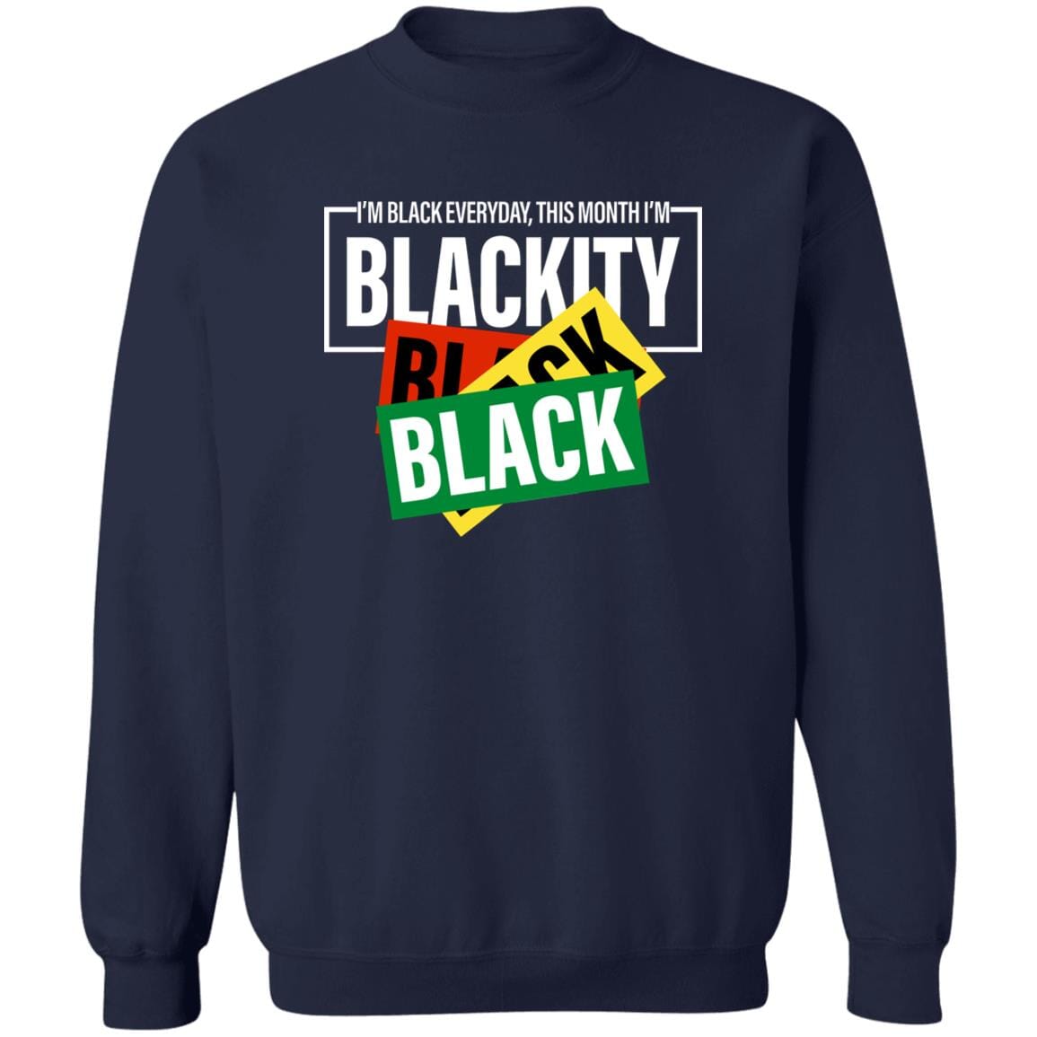 This Month I'm Blackity T-Shirt Apparel Gearment Crewneck Sweatshirt Navy S