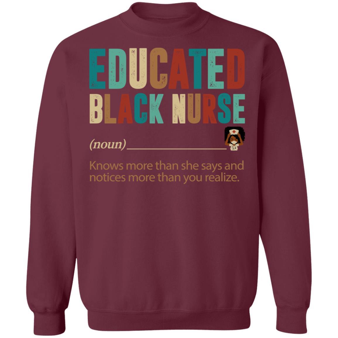 Educated Black Nurse T-shirt Apparel CustomCat Crewneck Sweatshirt Maroon S