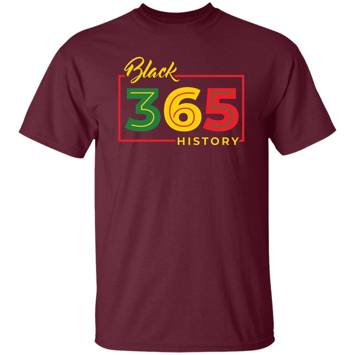 Black History 365 T-shirt Apparel Gearment Unisex Tee Maroon S
