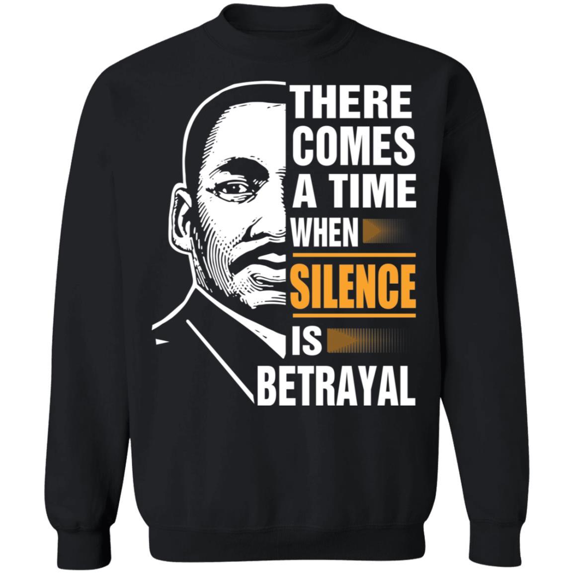 There Comes A Time When Silence Is Betrayal Apparel CustomCat Crewneck Sweatshirt Black S