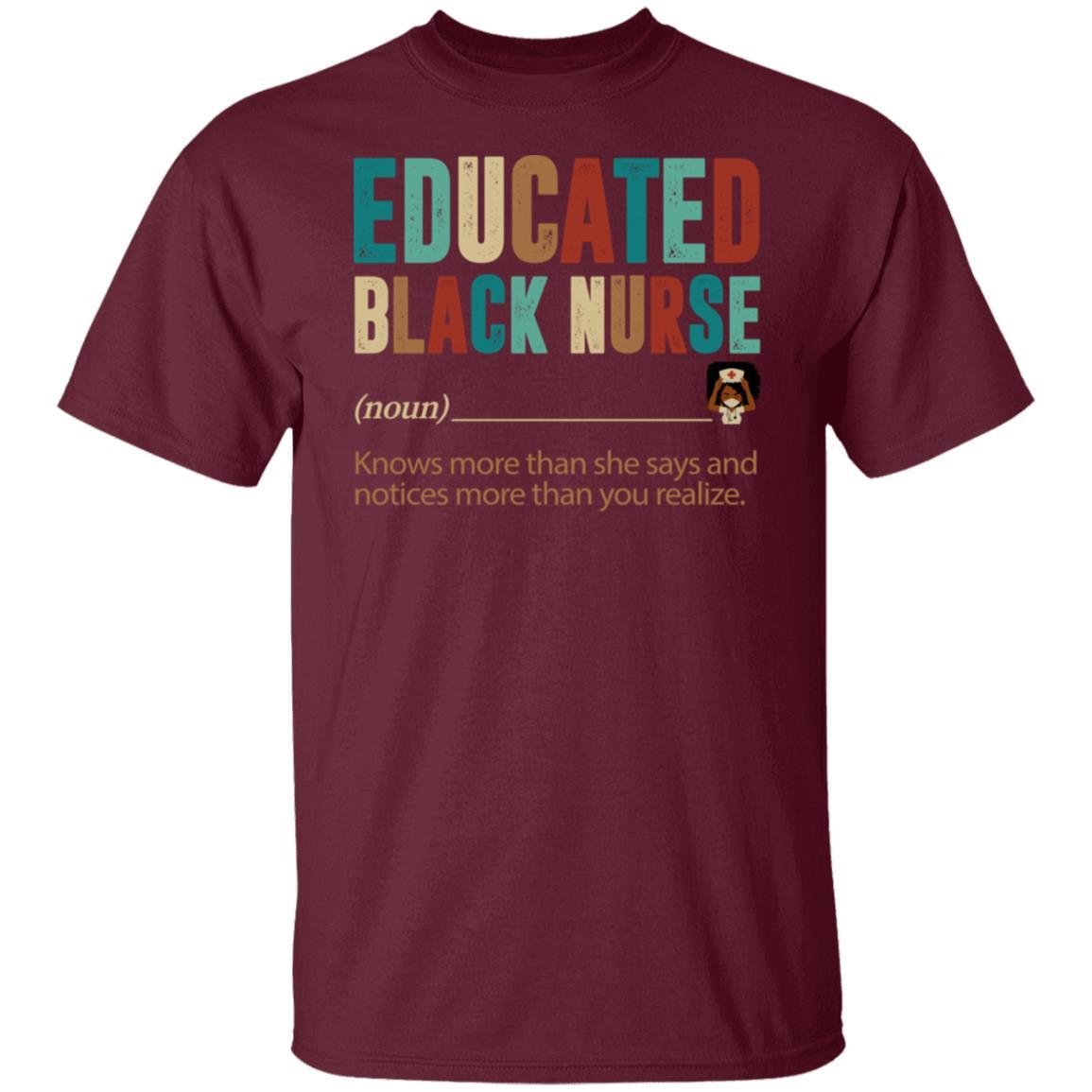 Educated Black Nurse T-shirt Apparel CustomCat Unisex Tee Maroon S