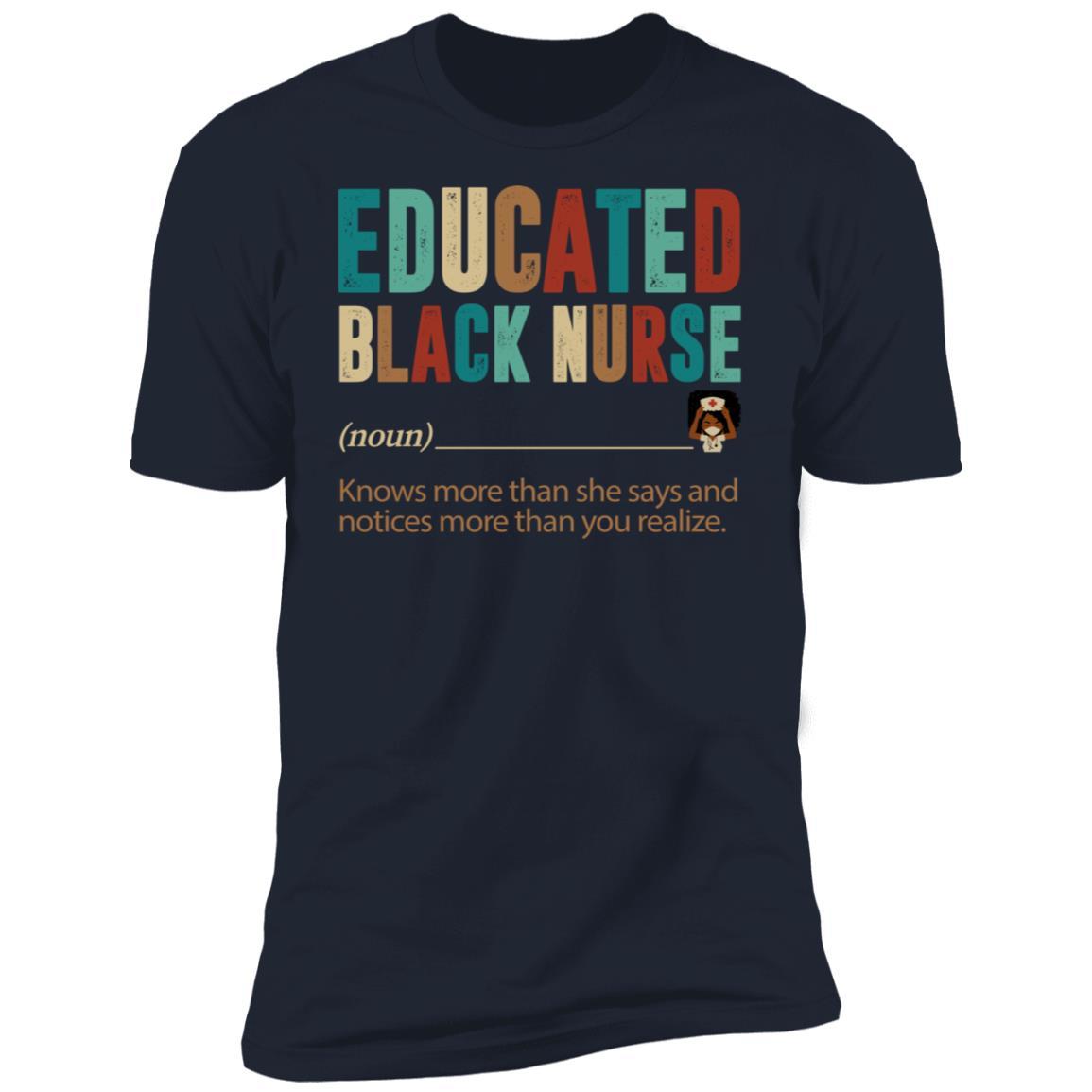 Educated Black Nurse T-shirt Apparel CustomCat Premium T-Shirt Navy X-Small