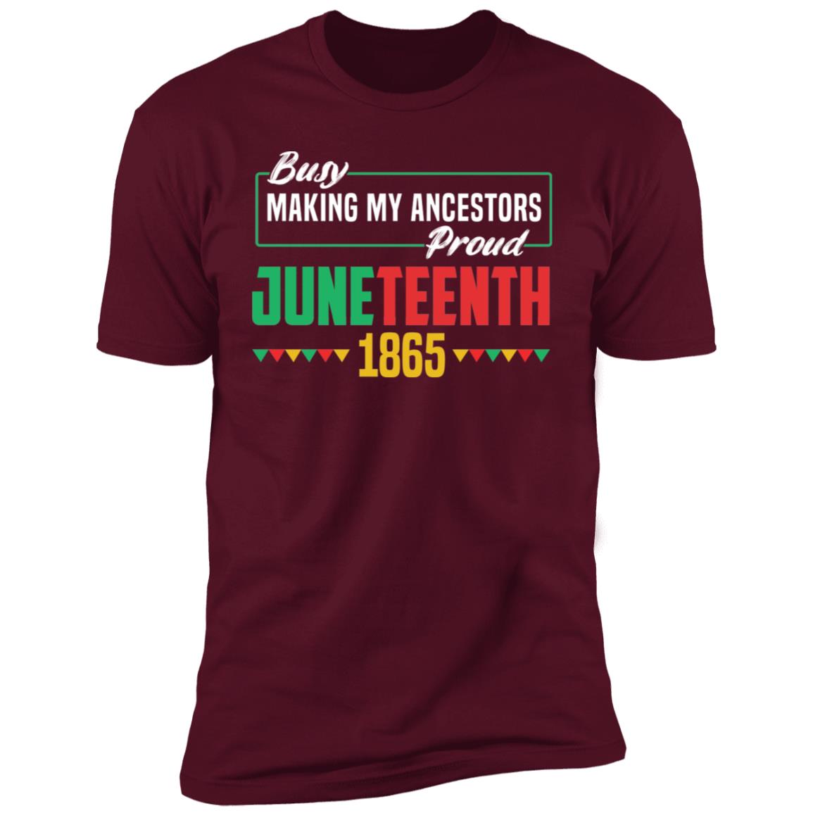 Busy Making My Ancestors Proud - Juneteenth T-shirt Apparel Gearment Premium T-Shirt Maroon S