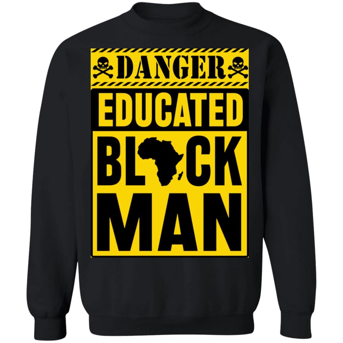 Danger Educated Black Man 1 T-shirt Apparel CustomCat Crewneck Sweatshirt Black S