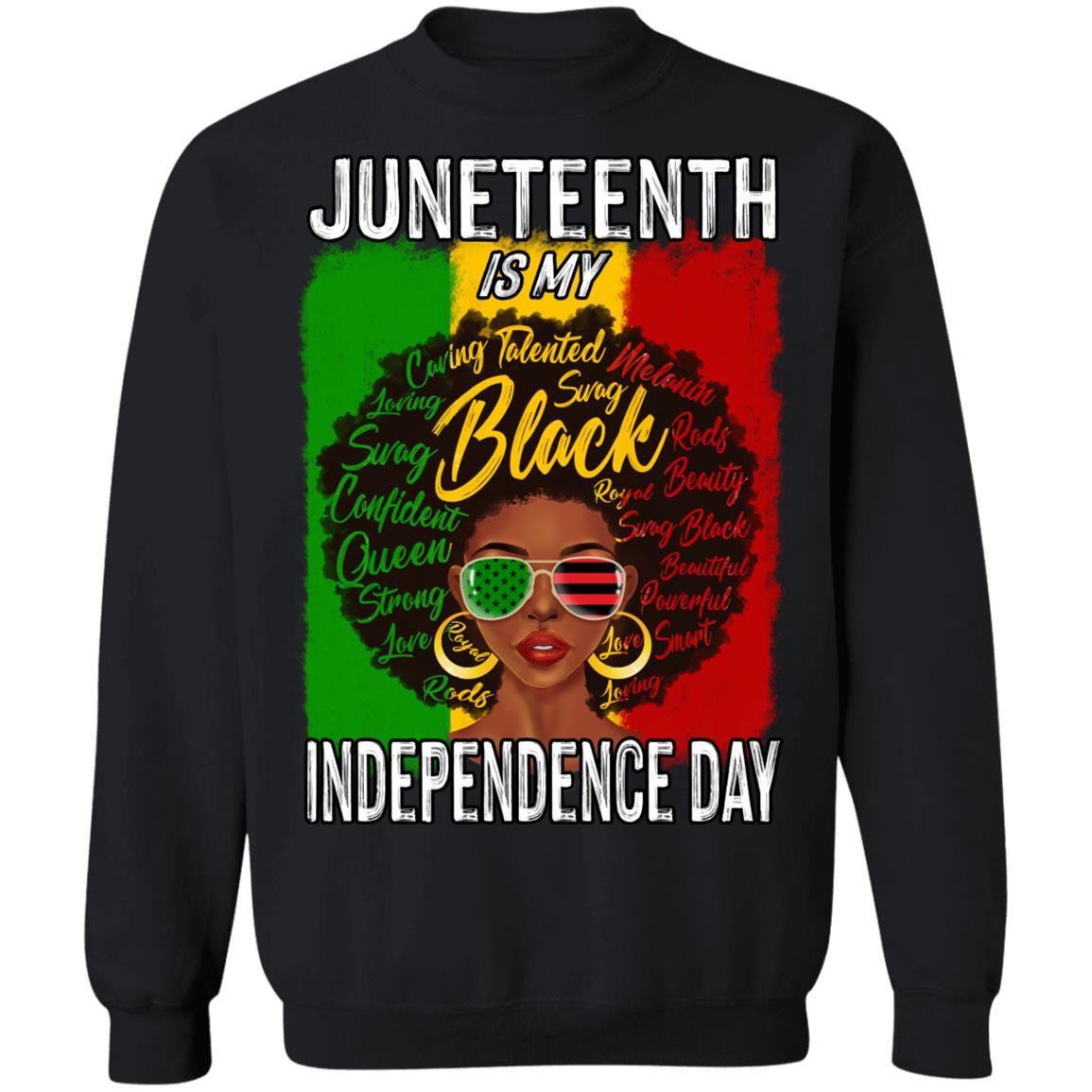 Juneteenth Is My Independence Day T-Shirt Apparel CustomCat Crewneck Sweatshirt Black S