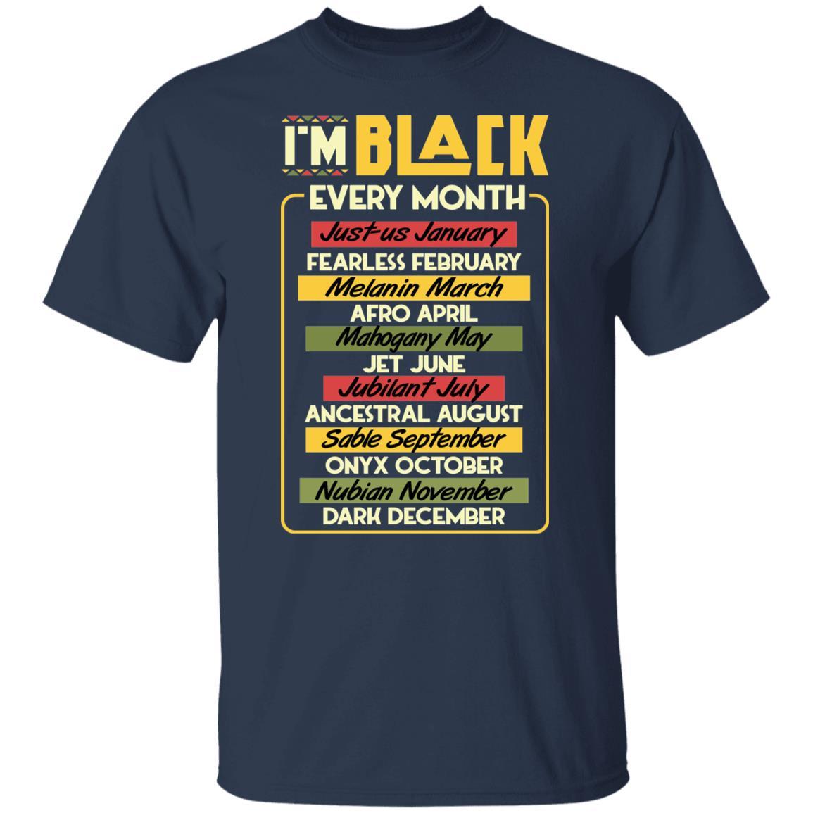 I'm Black Every Month T-shirt Apparel CustomCat Unisex Tee Navy S