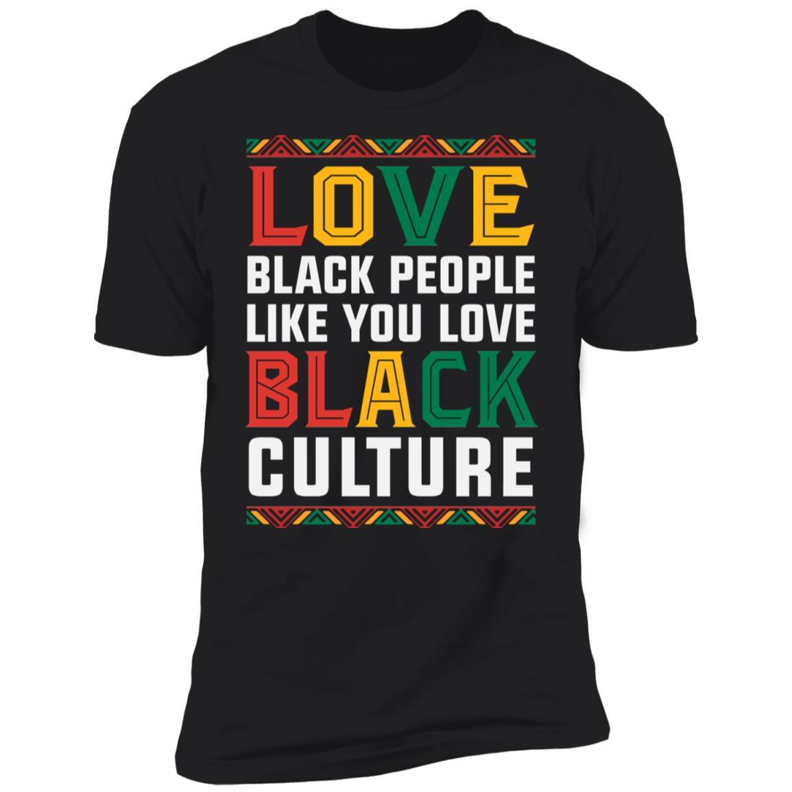 Love People Love Culture T-Shirt Apparel CustomCat Premium T-Shirt Black X-Small