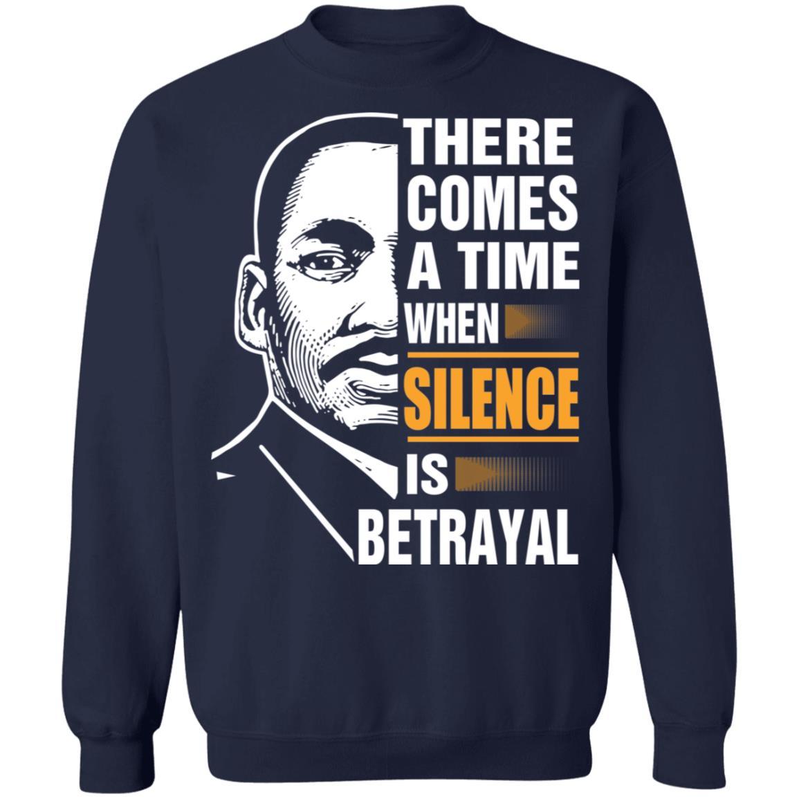 There Comes A Time When Silence Is Betrayal Apparel CustomCat Crewneck Sweatshirt Navy S