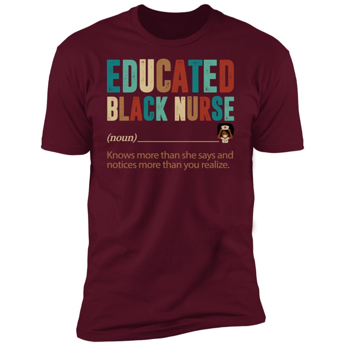 Educated Black Nurse T-shirt Apparel CustomCat Premium T-Shirt Maroon X-Small