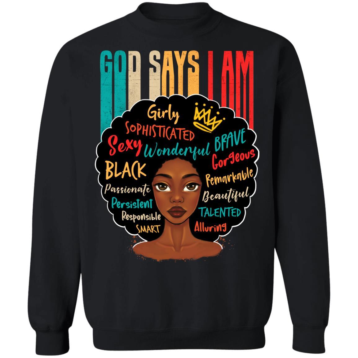 God Says I Am T-Shirt Apparel CustomCat Crewneck Sweatshirt Black S