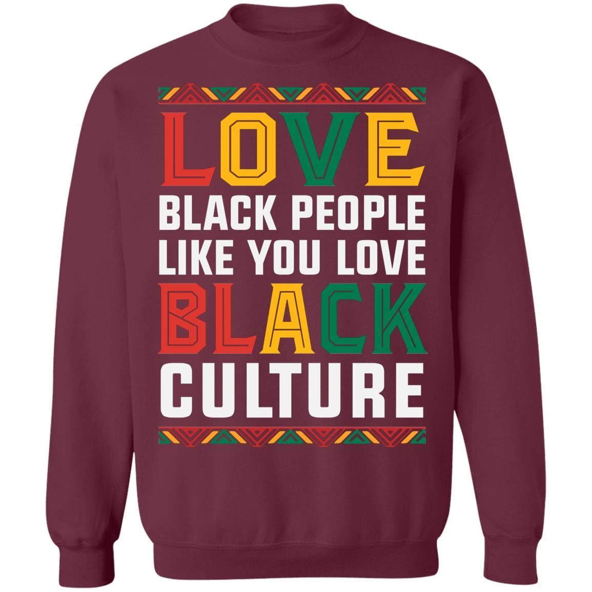 Love People Love Culture T-Shirt Apparel CustomCat Crewneck Sweatshirt Maroon S