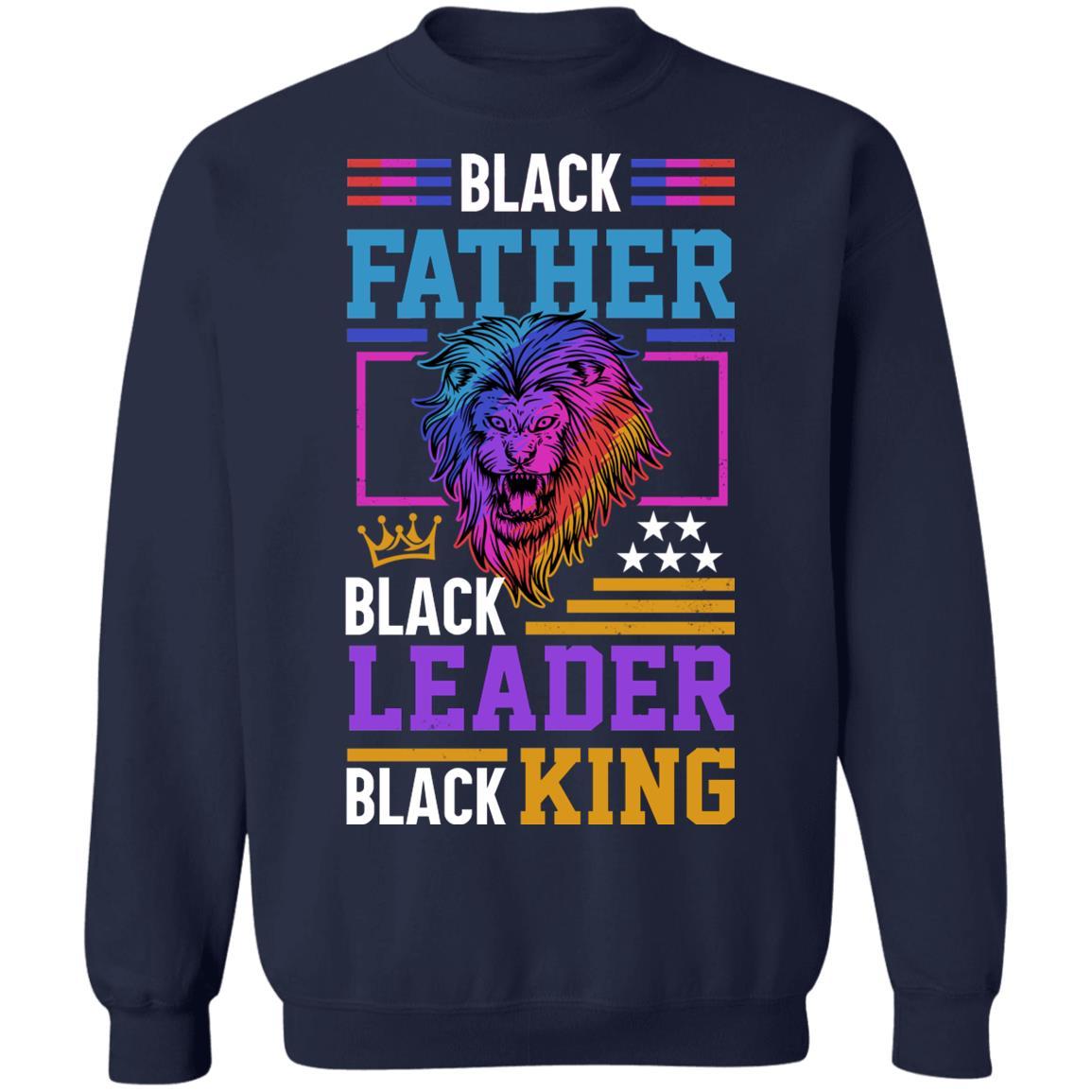 Black Leader Black King T-Shirt & Hoodie Apparel CustomCat Crewneck Sweatshirt Navy S