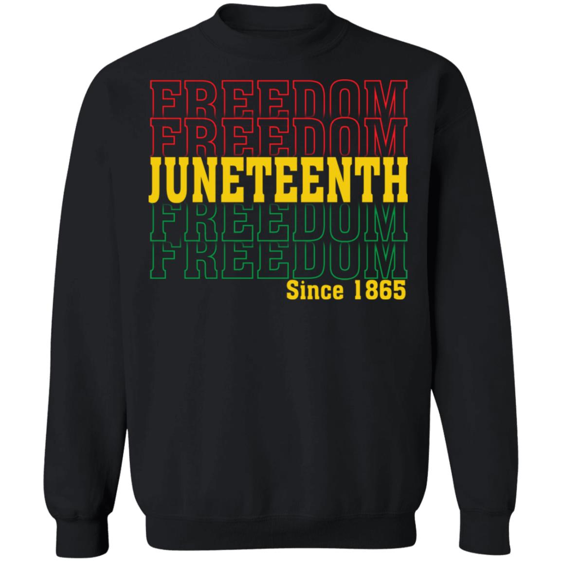Juneteenth Freedom Since 1865 T-shirt Apparel Gearment Crewneck Sweatshirt Black S