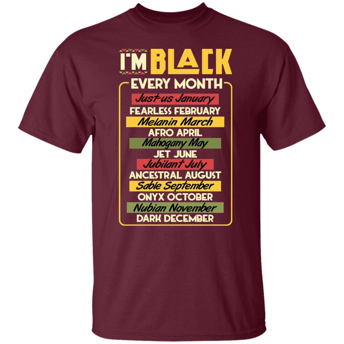 I'm Black Every Month T-shirt Apparel CustomCat Unisex Tee Maroon S