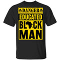 Danger Educated Black Man 1 T-shirt Apparel CustomCat Unisex Tee Black S