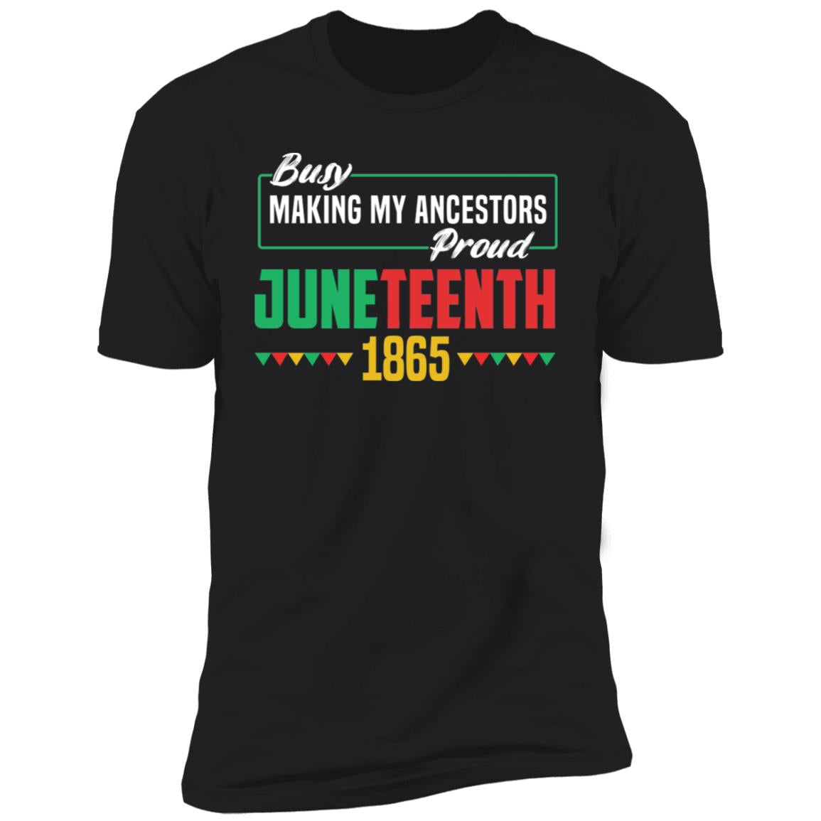 Busy Making My Ancestors Proud - Juneteenth T-shirt Apparel Gearment Premium T-Shirt Black S