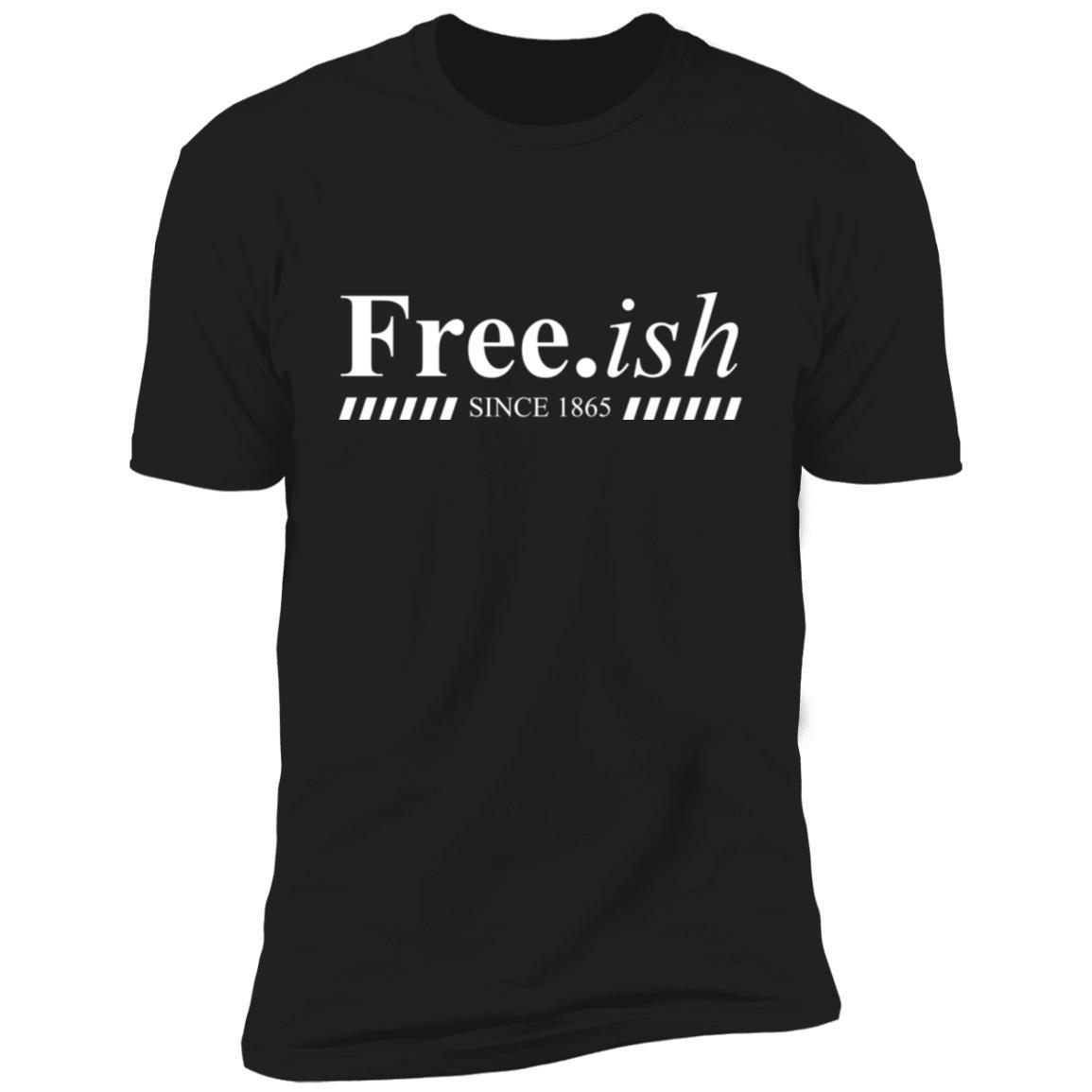 Free.ish Since 1865 Apparel CustomCat Premium T-shirt Black X-Small