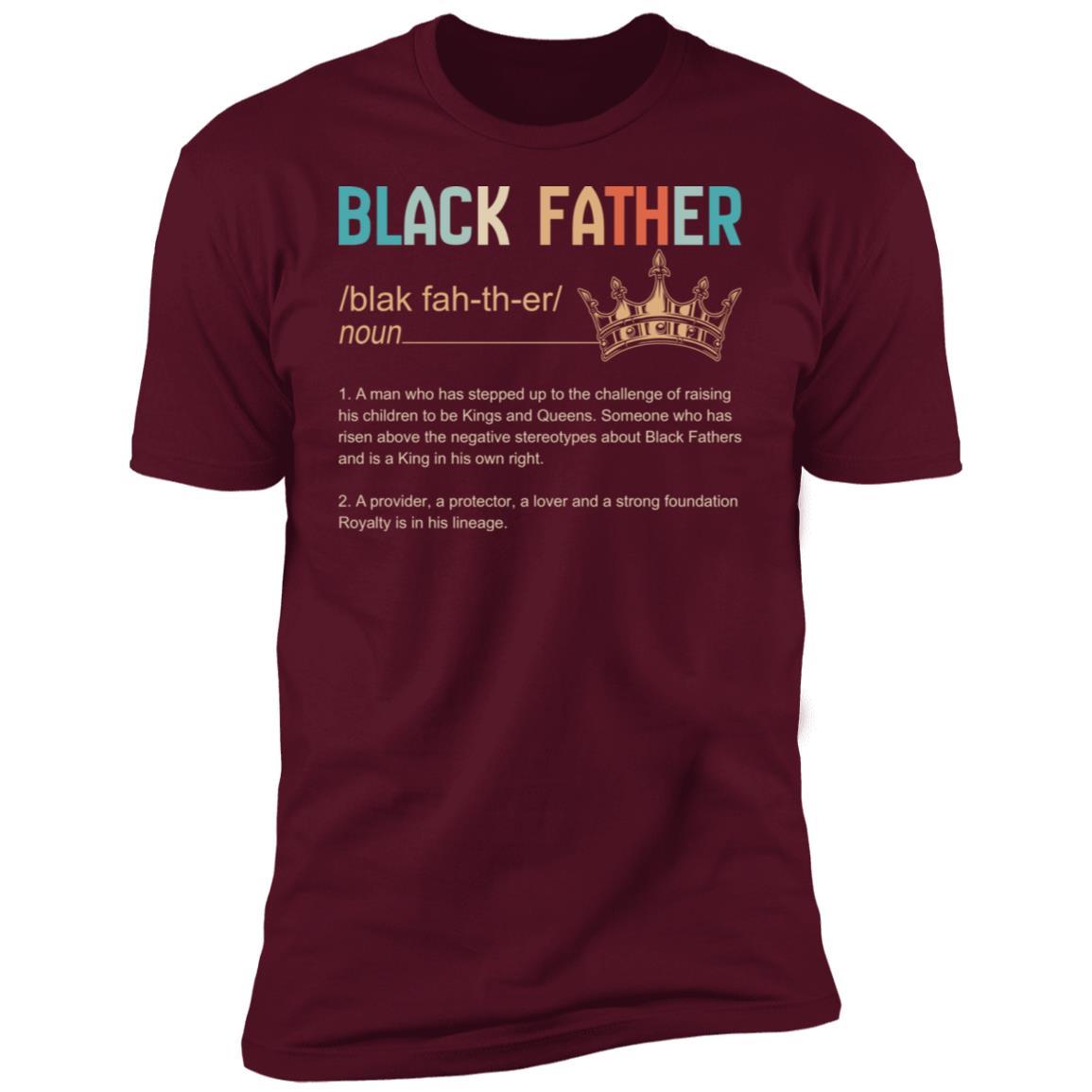 Black Father T-shirt Apparel CustomCat Premium T-shirt Maroon X-Small