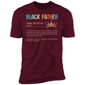 Black Father T-shirt Apparel CustomCat Premium T-shirt Maroon X-Small