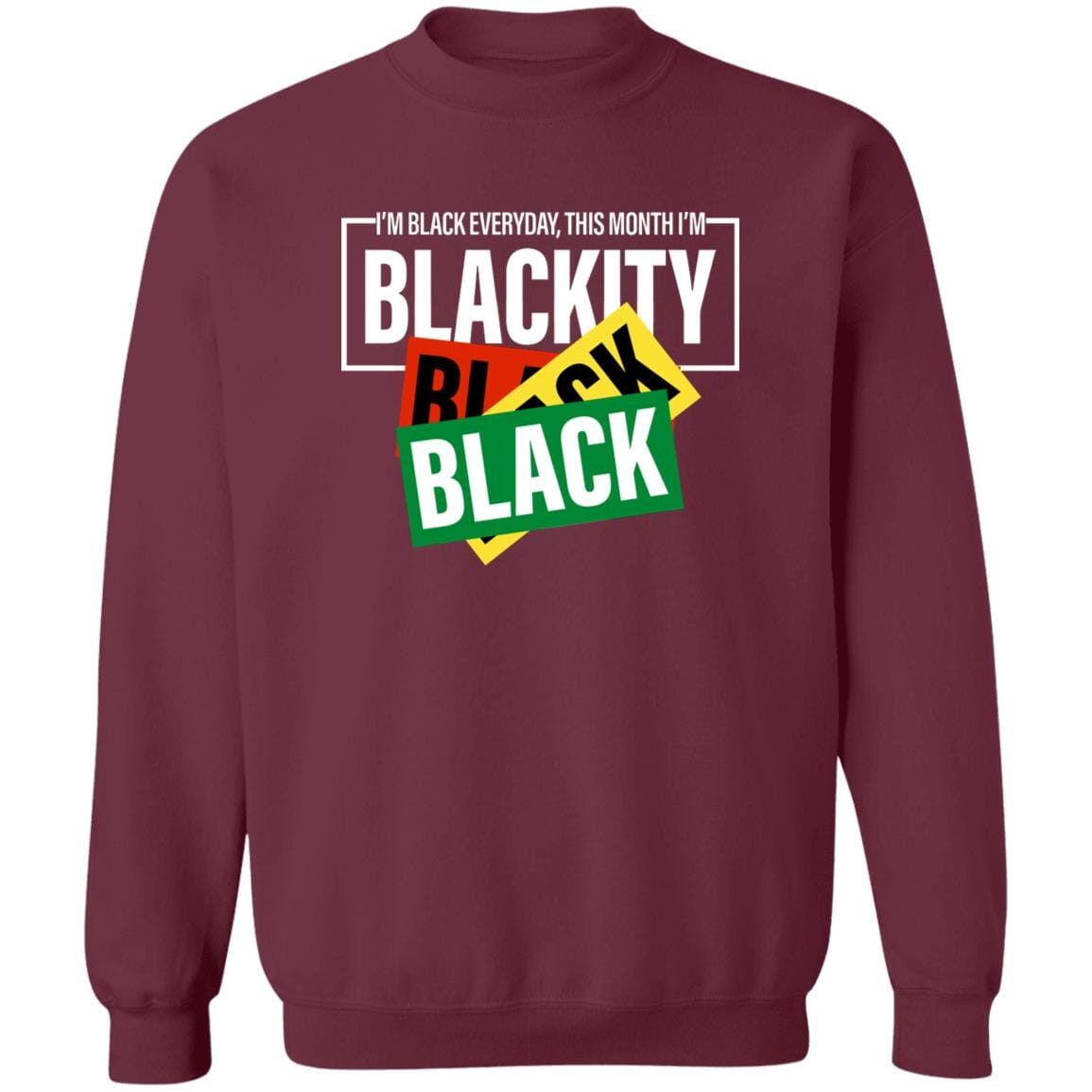 This Month I'm Blackity T-Shirt Apparel Gearment Crewneck Sweatshirt Maroon S