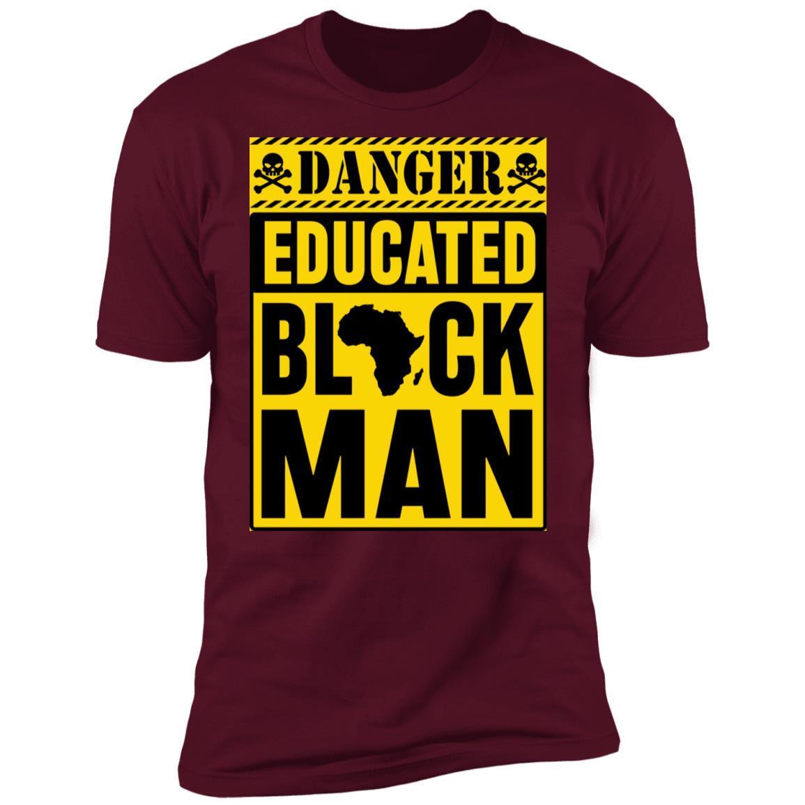 Danger Educated Black Man 1 T-shirt Apparel CustomCat Premium T-shirt Maroon X-Small